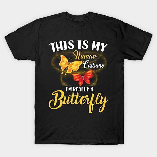 This is My Human Costume, I'm Really a Butterfly T-Shirt by PaperMoonGifts